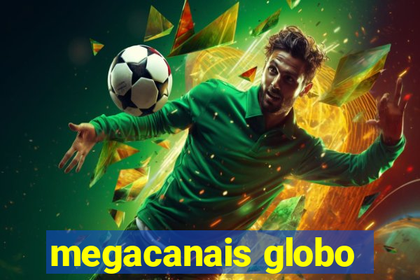 megacanais globo